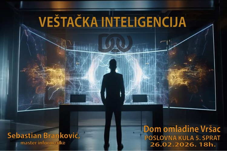  ПРЕДАВАЊЕ ПОСВЕЋЕНО ВЕШТАЧКОЈ ИНТЕЛИГЕНЦИЈИ У ДОМУ ОМЛАДИНЕ ВРШАЦ...